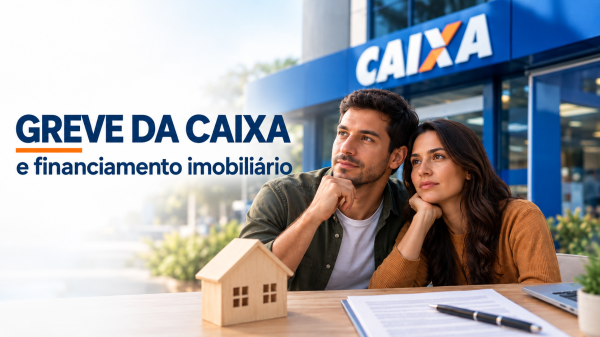 Greve da Caixa afeta financiamento imobili�rio? Veja o que compradores precisam saber